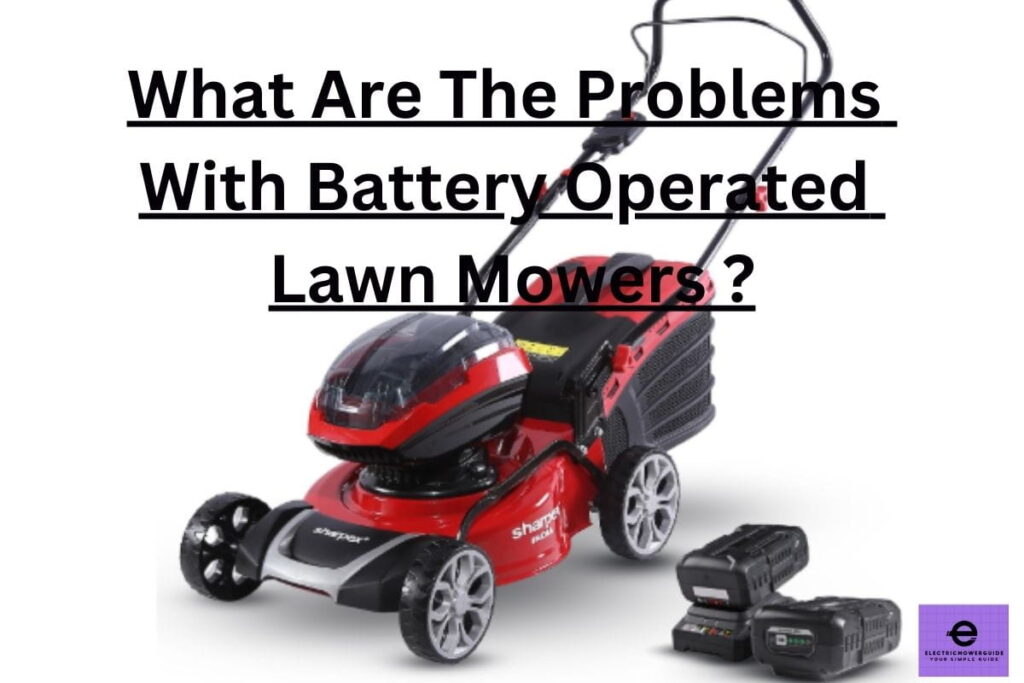 What are the problems with battery operated lawn mowers