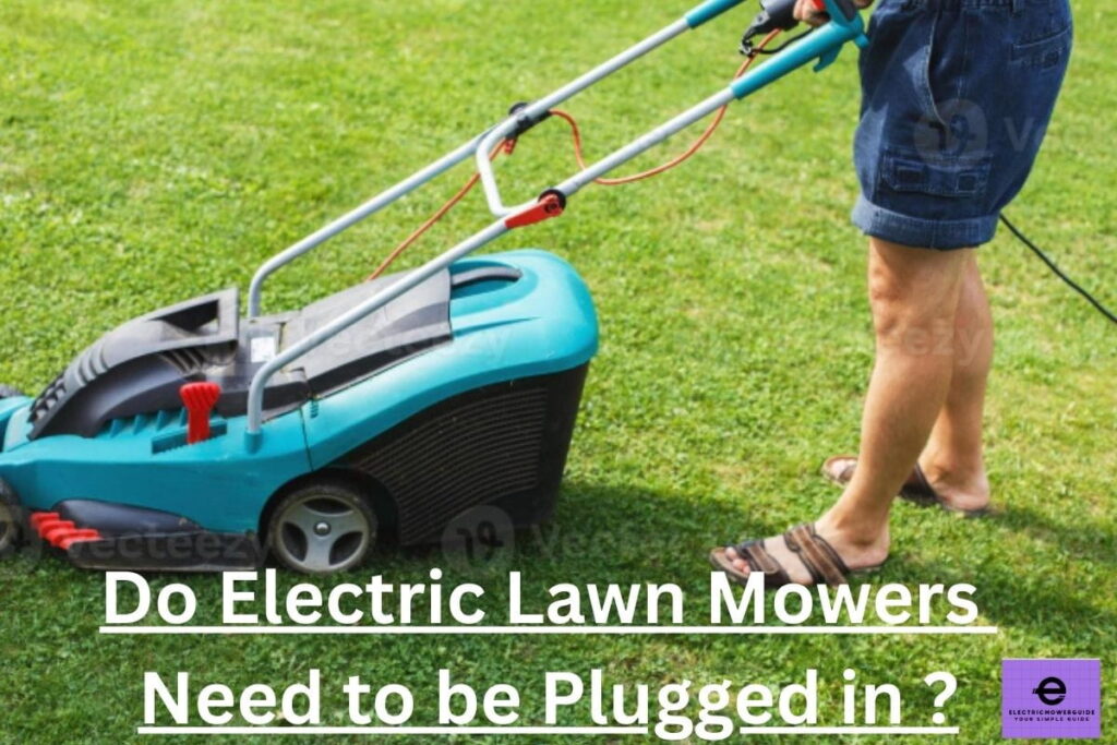 Do electric lawn mowers need to be plugged in