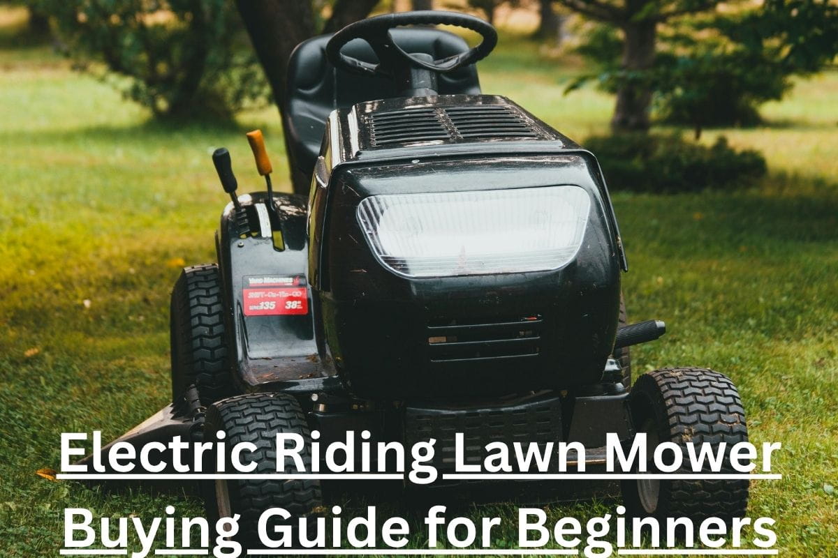 Electric Riding Lawn Mower Buying Guide for Beginners