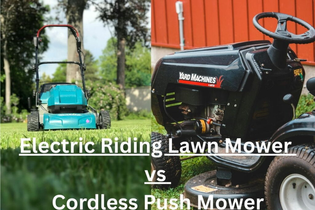 Electric Riding Lawn Mower vs Cordless Push Mower