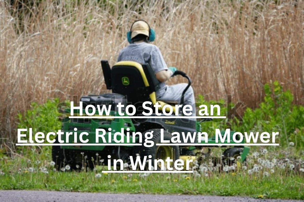 How to Store an Electric Riding Lawn Mower in Winter