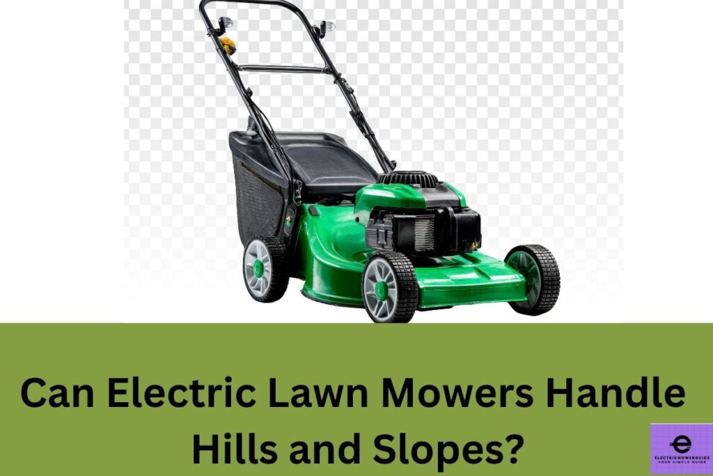 Can Electric Lawn Mowers Handle Hills and Slopes