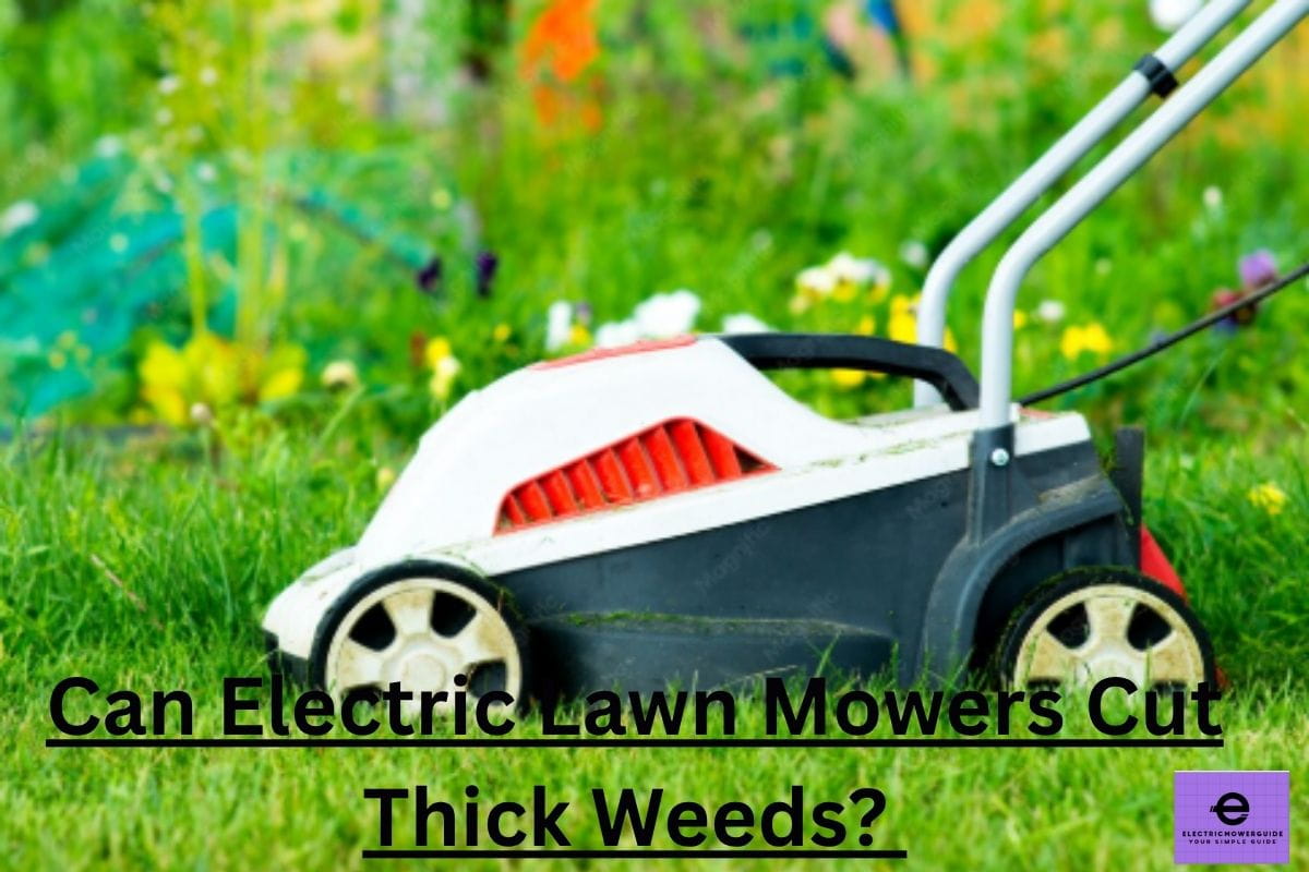 can electric lawn mowers cut thick weeds
