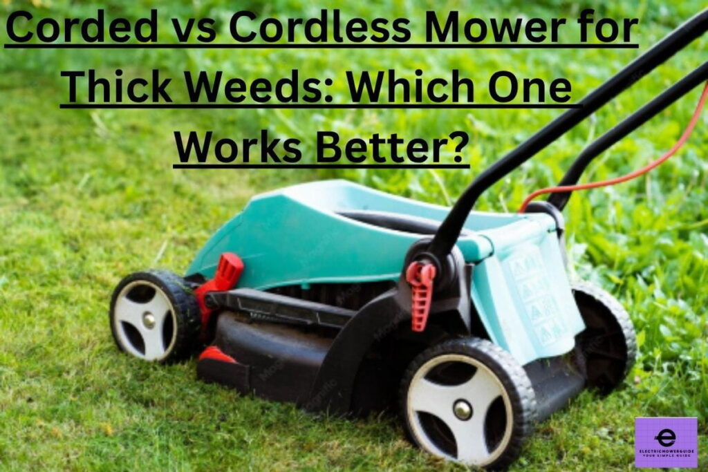 corded vs cordless mower for thick weeds