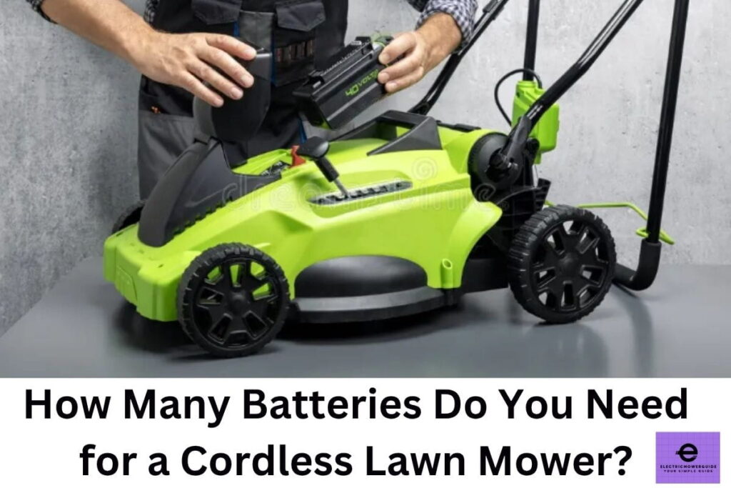 how many batteries do you need for a cordless lawn mower