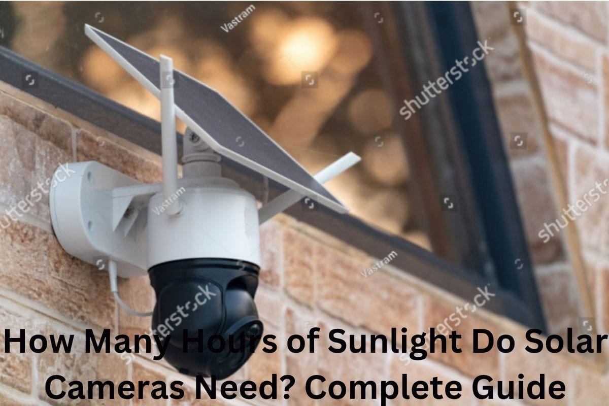how many hours of sunlight do solar cameras need